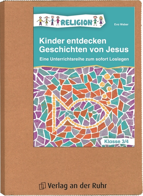 Kinder entdecken Geschichten von Jesus &ndash; Klasse 3/4 - Eva Weber