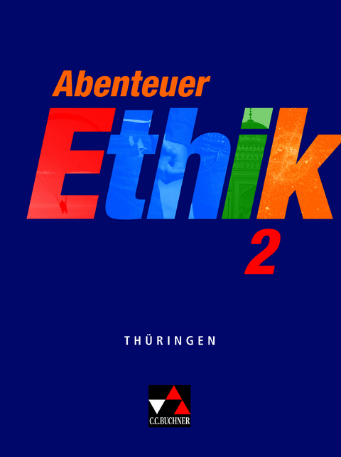 Abenteuer Ethik &ndash; Th&uuml;ringen / Abenteuer Ethik Th&uuml;ringen 2 - Winfried B&ouml;hm, Klaus Draken, Werner Fu&szlig;, Martina Levent, J&ouml;rg Peters, Martina Peters, Bernd Rolf, Monika S&auml;nger, Wolfgang Stra&szlig;er, Christian Zitzl, Jana Hofmann