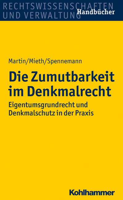 Die Zumutbarkeit im Denkmalrecht - Dieter J. Martin, Stefan Mieth, J&ouml;rg Spennemann
