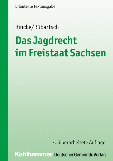 Das Jagdrecht im Freistaat Sachsen - Thomas Rincke, Helge Rübartsch
