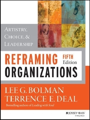 Reframing Organizations - Lee G. Bolman, Terrence E. Deal