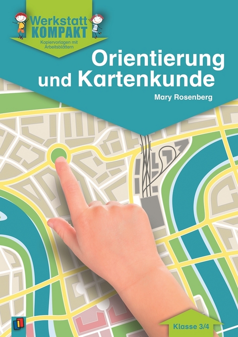Orientierung und Kartenkunde &ndash; Klasse 3/4 - Mary Rosenberg
