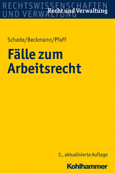 F&auml;lle zum Arbeitsrecht - Georg Friedrich Schade, Dirk Beckmann, Stephan Pfaff