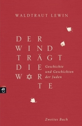 Der Wind trägt die Worte - Geschichte und Geschichten der Juden von der Neuzeit bis in die Gegenwart