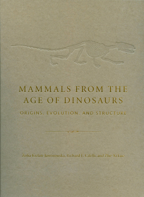 Mammals from the Age of Dinosaurs - Zofia Kielan-Jaworowska, Richard Cifelli, Zhe-Xi Luo