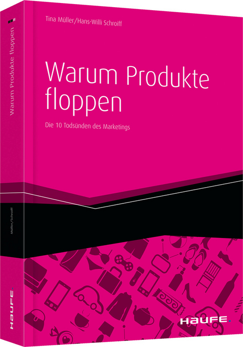 Warum Produkte floppen - Tina M&uuml;ller, Hans-Willi Schroiff