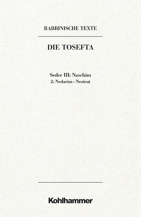 Rabbinische Texte, Erste Reihe: Die Tosefta. Band III: Seder Naschim - Daniel Schumann