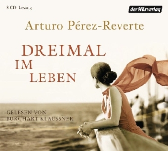 Dreimal im Leben - Arturo P&eacute;rez-Reverte