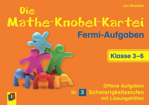 Die Mathe-Knobel-Kartei: Fermi-Aufgaben, Klasse 3-6 - Jan Boesten