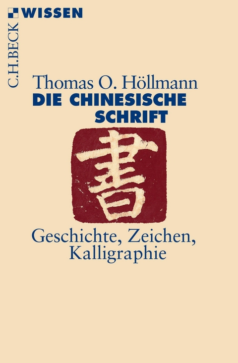 Die chinesische Schrift - Thomas O. H&ouml;llmann