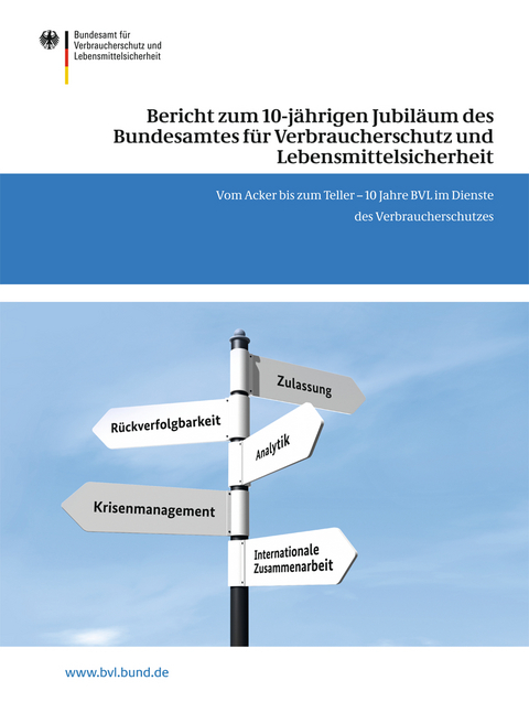Bericht zum 10-j&auml;hrigen Jubil&auml;um des Bundesamtes f&uuml;r Verbraucherschutz und Lebensmittelsicherheit - 