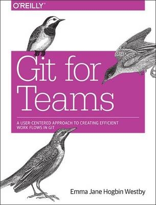 Git for Teams -  Emma Jane Hogbin Westby