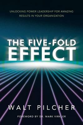 The Five-Fold Effect - Walt Pilcher