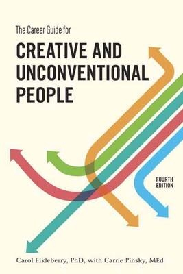 Career Guide for Creative and Unconventional People, Fourth Edition -  Ph.D. Carol Eikleberry,  Carrie Pinsky