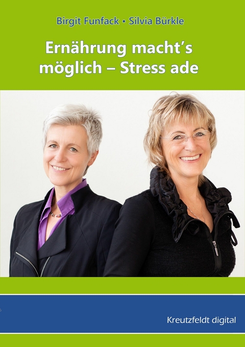 Ern&auml;hrung macht&rsquo;s  m&ouml;glich - Stress ade - Birgit Funfack, Silvia B&uuml;rkle