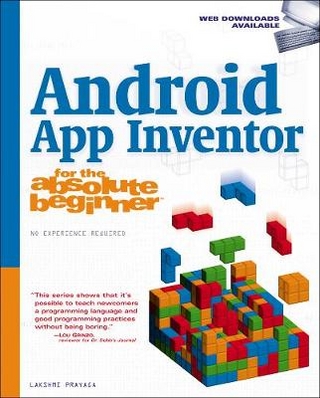 Android App Inventor for the Absolute Beginner