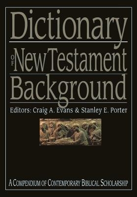 Dictionary of New Testament Background - Craig A Evans and Stanley E Porter