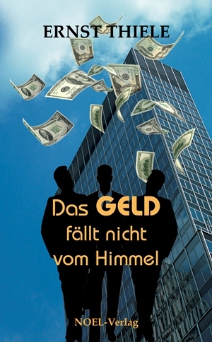 Das Geld f&auml;llt nicht vom Himmel - Ernst Thiele