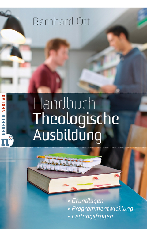 Handbuch Theologische Ausbildung - Bernhard Ott
