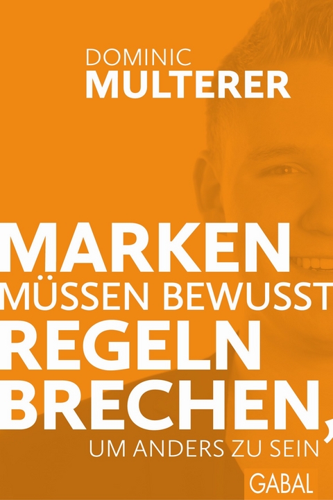 Marken m&uuml;ssen bewusst Regeln brechen, um anders zu sein - Dominic Multerer