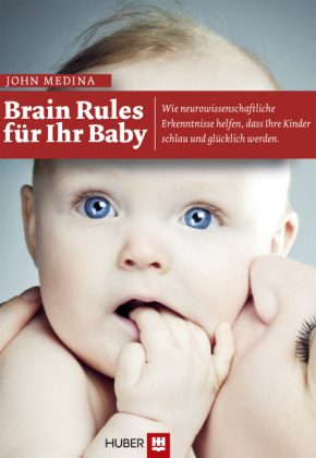 Brain Rules f&uuml;r Ihr Baby - John Medina