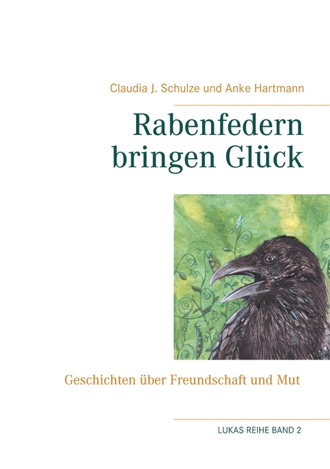 Rabenfedern bringen Gl&uuml;ck - Claudia J. Schulze, Anke Hartmann