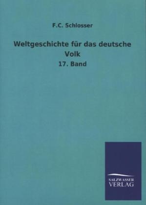 Weltgeschichte f&Atilde;&frac14;r das deutsche Volk - F. C. Schlosser