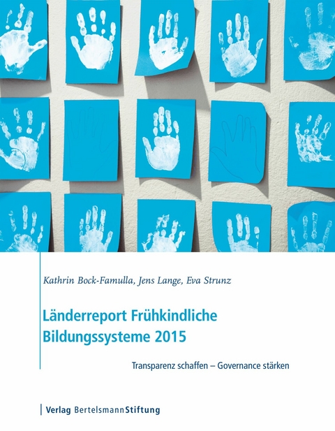 L&auml;nderreport Fr&uuml;hkindliche Bildungssysteme 2015 - Kathrin Bock-Famulla, Jens Lange, Eva Strunz