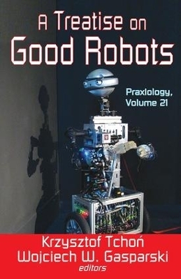 A Treatise on Good Robots - Krzysztof Tchon