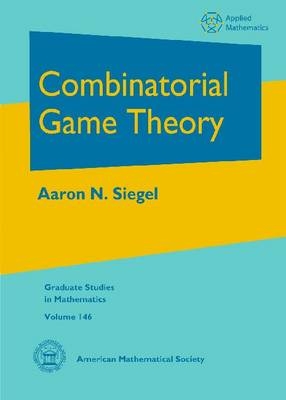 Combinatorial Game Theory - Aaron N. Siegel