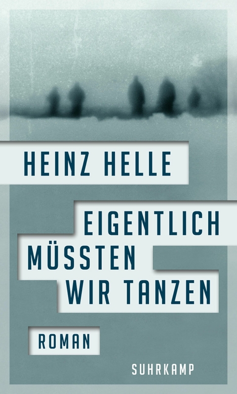 Eigentlich m&uuml;ssten wir tanzen -  Heinz Helle