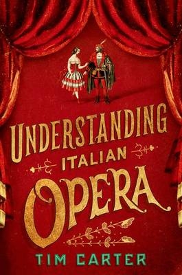 Understanding Italian Opera -  Tim Carter