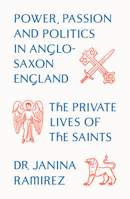 Private Lives of the Saints -  Janina Ramirez