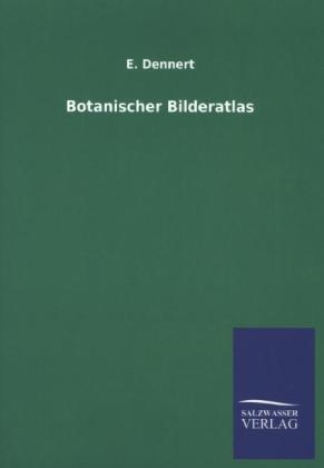 Botanischer Bilderatlas - E. Dennert