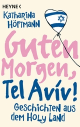 Guten Morgen, Tel Aviv! - Katharina H&ouml;ftmann Ciobotaru