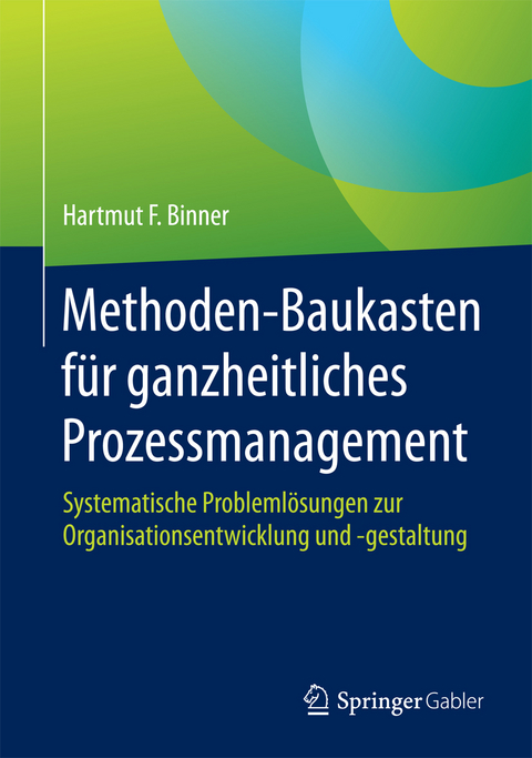 Methoden-Baukasten f&uuml;r ganzheitliches Prozessmanagement - Hartmut F. Binner