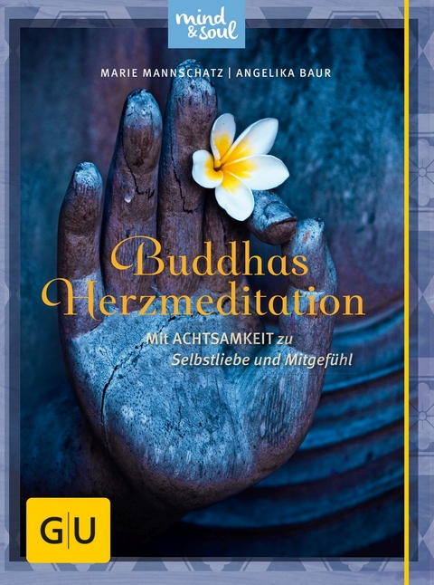 Buddhas Herzmeditation - Marie Mannschatz, Angelika Baur