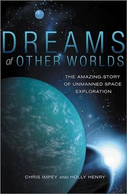 Dreams of Other Worlds - Christopher Impey, Holly Henry