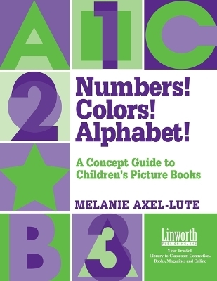 Numbers! Colors! Alphabets! - Melanie Axel Lute