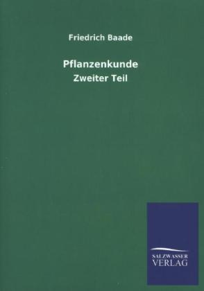 Pflanzenkunde - Friedrich Baade