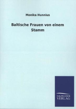 Baltische Frauen von einem Stamm - Monika Hunnius