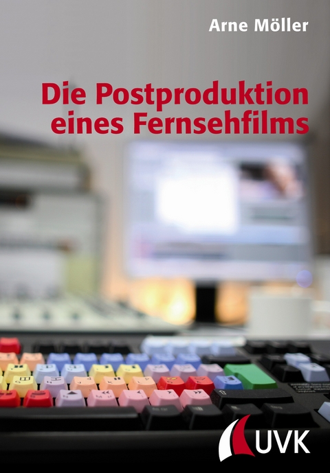 Die Postproduktion eines Fernsehfilms - Arne M&ouml;ller