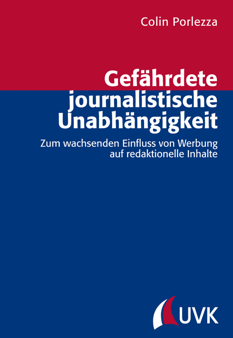 Gef&auml;hrdete journalistische Unabh&auml;ngigkeit - Colin Porlezza