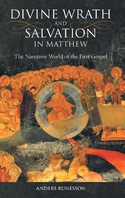 Divine Wrath and Salvation in Matthew - Anders Runesson