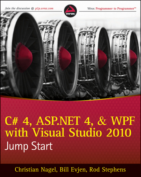 C# 4, ASP.NET 4, and WPF, with Visual Studio 2010 Jump Start - Christian Nagel, Bill Evjen, Rod Stephens, Scott Hanselman, Jay Glynn, Devin Rader, Karli Watson, Morgan Skinner