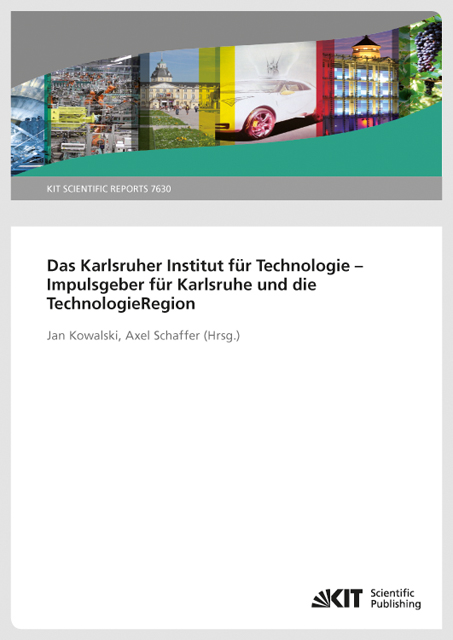 Das Karlsruher Institut f&uuml;r Technologie - Impulsgeber f&uuml;r Karlsruhe und die Technologieregion - Axel Schaffer