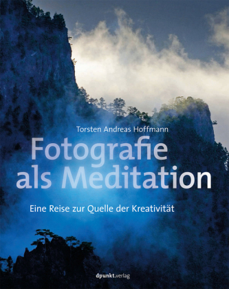 Fotografie als Meditation - Torsten Andreas Hoffmann