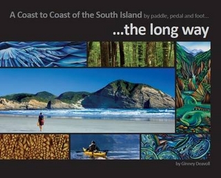 A Coast to Coast of the South Island by Paddle, Pedal and Foot...