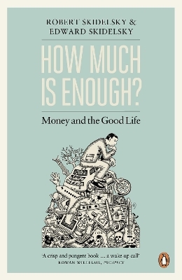 How Much is Enough? - Edward Skidelsky, Robert Skidelsky