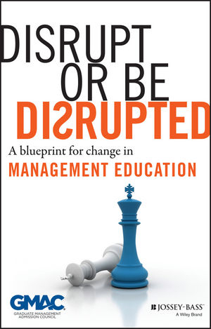 Disrupt or Be Disrupted -  GMAC (Graduate Management Admission Council)